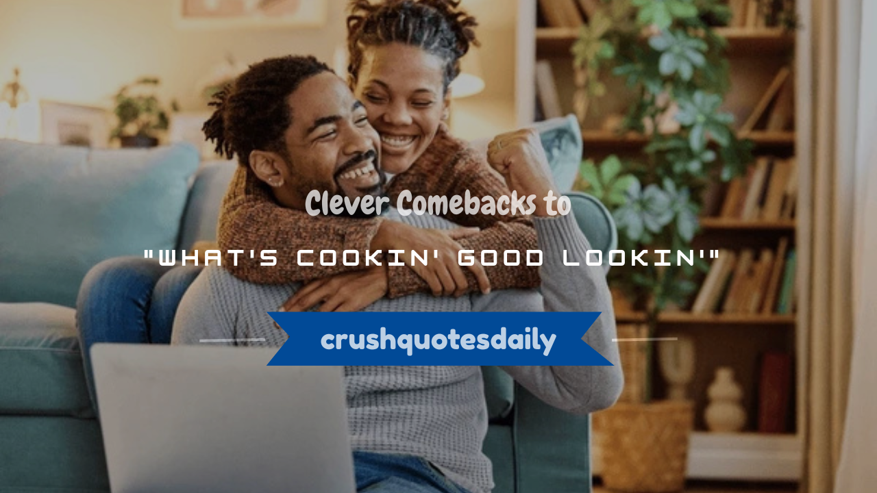 whats cookin good lookin response