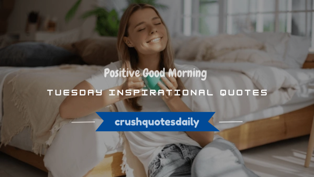 positive good morning tuesday inspirational quotes