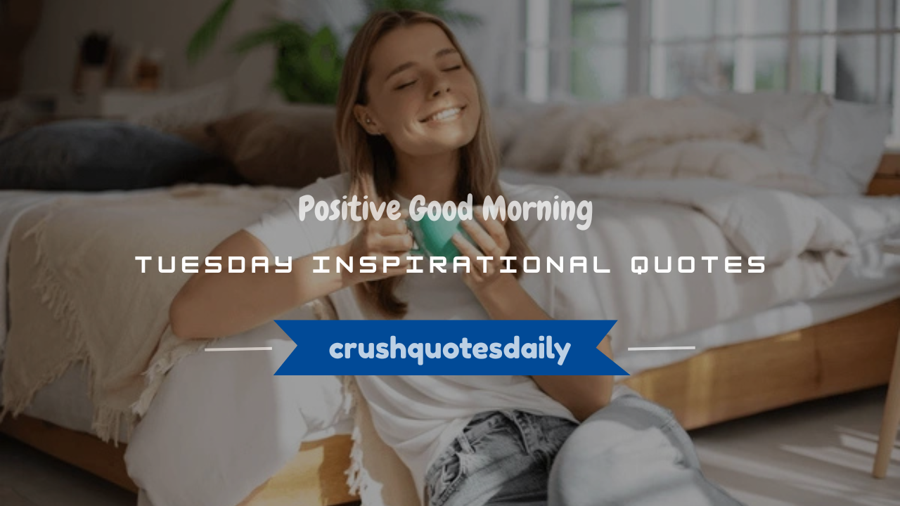 positive good morning tuesday inspirational quotes