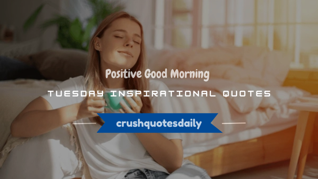 positive good morning tuesday inspirational quotes