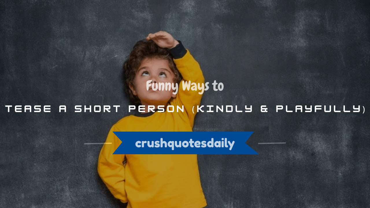 how to tease a short person