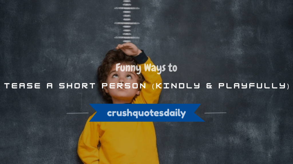 how to tease a short person