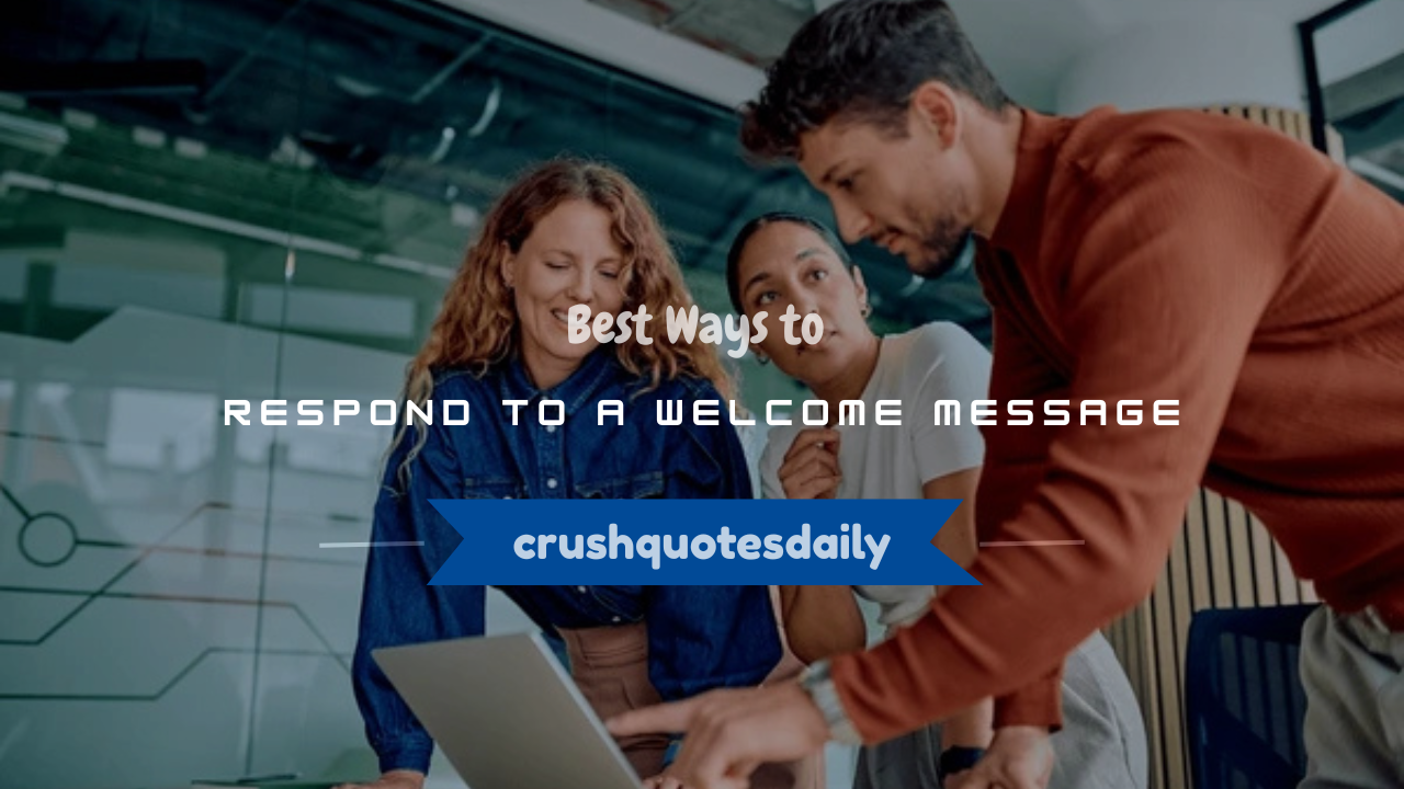 how do you respond to welcome