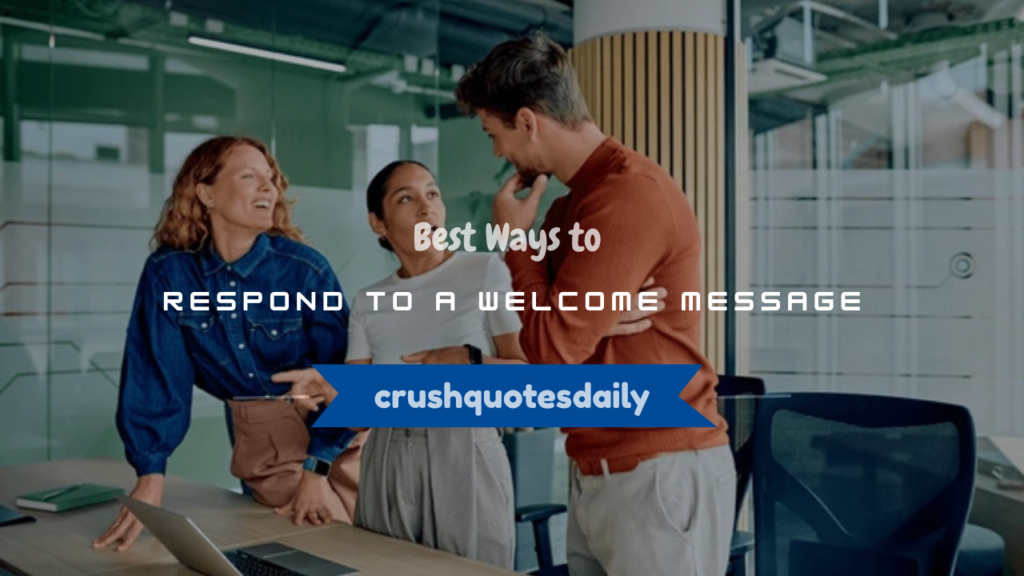 how do you respond to welcome