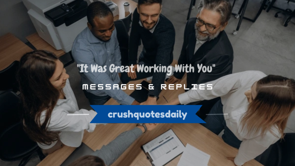 it was great working with you