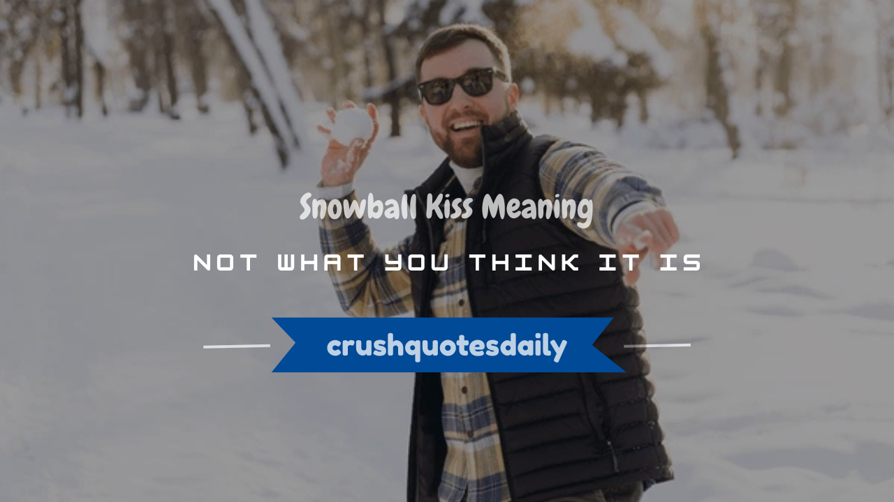 snowball kiss meaning