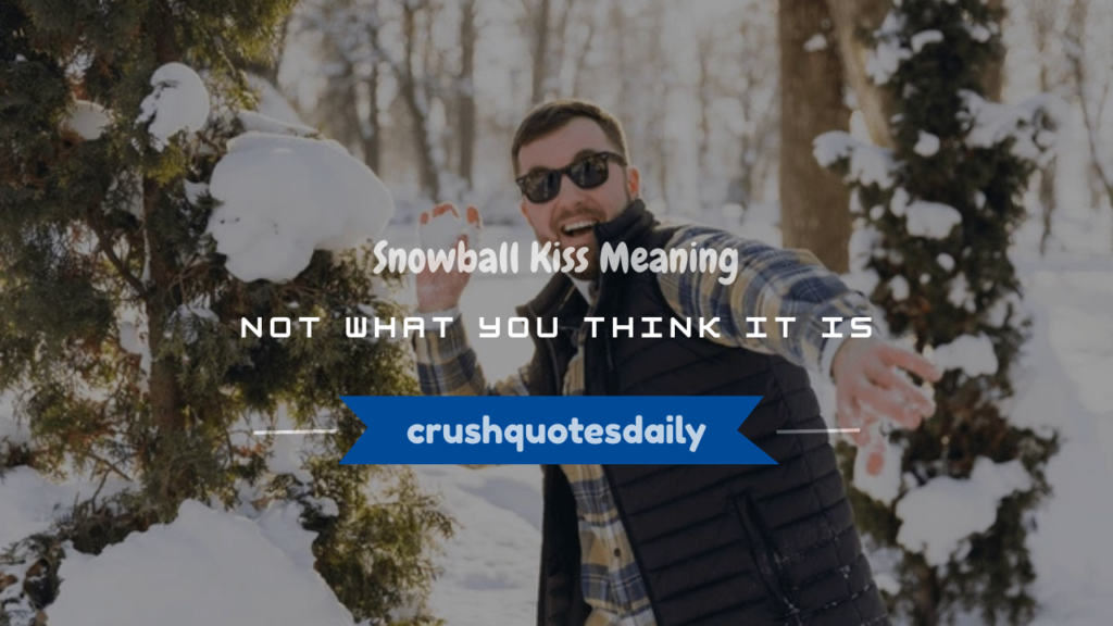 snowball kiss meaning