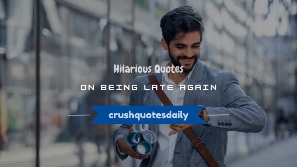 quotes on being late funny