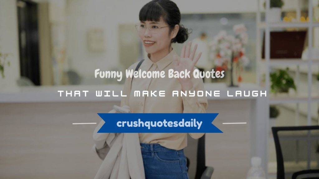 funny welcome back quotes