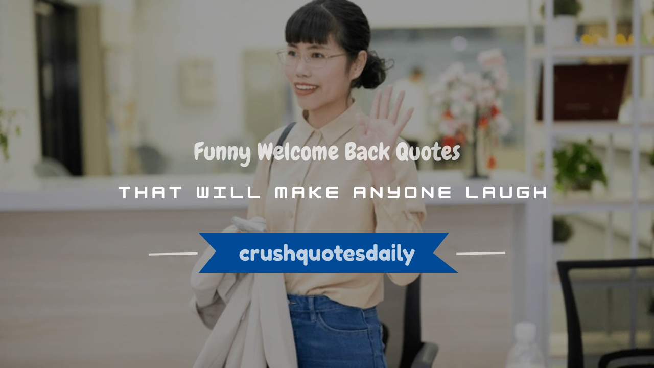 funny welcome back quotes