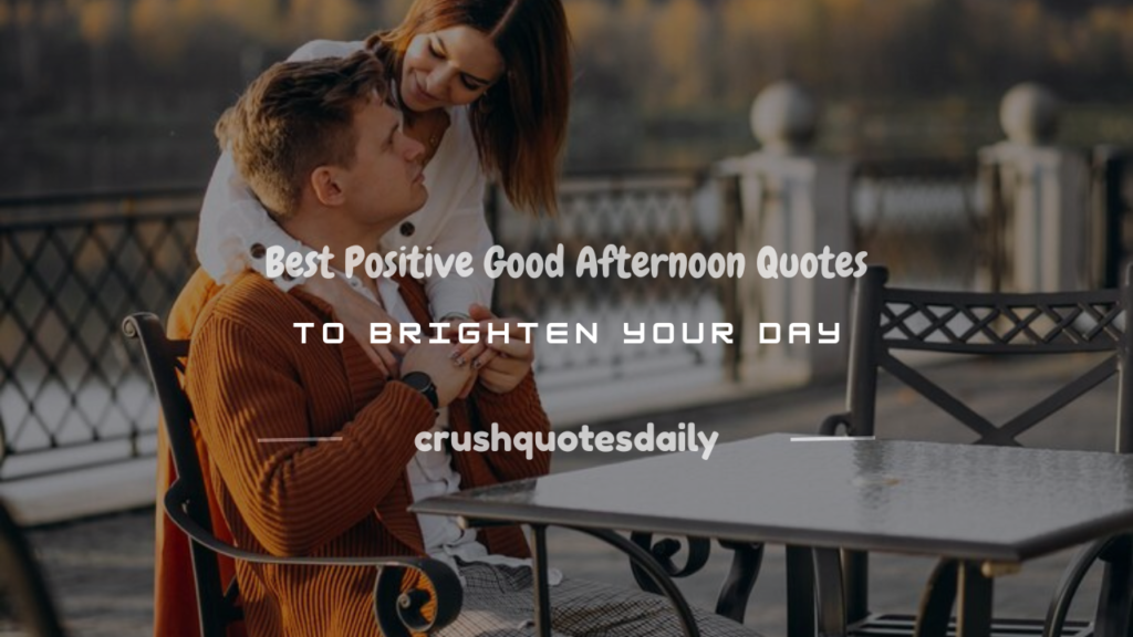 Positive Good Afternoon Quotes