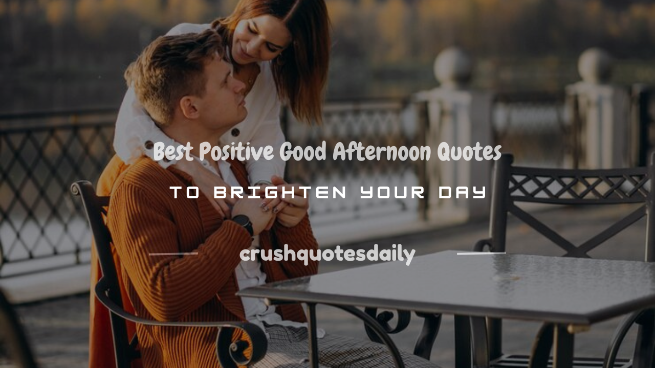 Positive Good Afternoon Quotes
