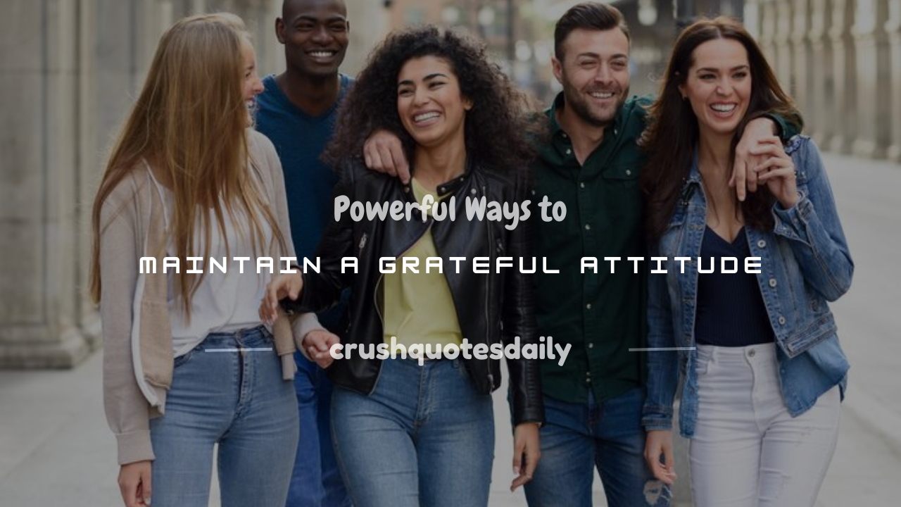 how to maintain a grateful attitude