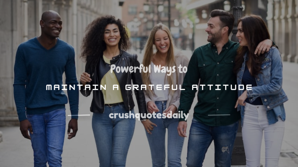 how to maintain a grateful attitude