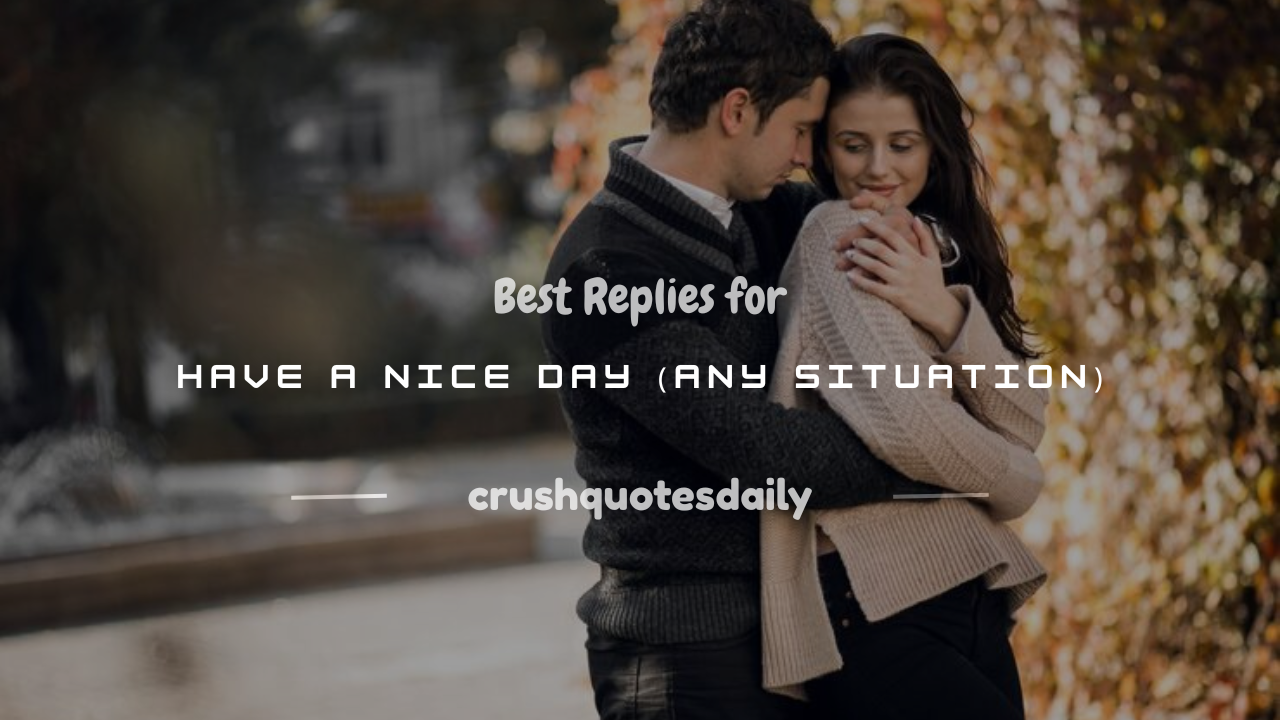 reply for have a nice day